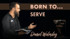 Born to serve