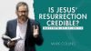 Is Jesus’ Resurrection Credible?